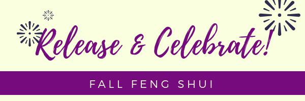Fall Feng Shui: Release & Celebrate!